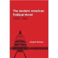 The Modern American Political Novel 1900-1960 by Blotner, Joseph, 9780292763654