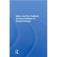 Islam and the Cultural Accommodation of Social Change by Tibi, Bassam, 9780367003654