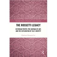 The Rossetti Legacy by Charlotte Xiaoqian Cai, 9781003713654