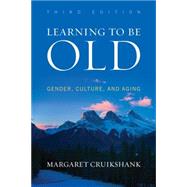 Learning to Be Old by Cruikshank, Margaret, 9781442213654