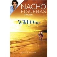 Nacho Figueras Presents: Wild One by Jessica Whitman, 9781455563654