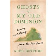 Ghosts of My Old Dominion by Greg Bottoms, 9781985903654