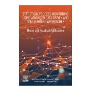 Statistical Process Monitoring Using Advanced Data-driven and Deep Learning Approaches by Harrou, Fouzi; Sun, Ying; Hering, Amanda S.; Madakyaru, Muddu; Dairi, Abdelkader, 9780128193655