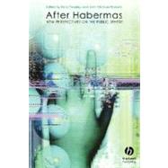 After Habermas : New Perspectives on the Public Sphere by Crossley, Nick; Roberts, John Michael, 9781405123655