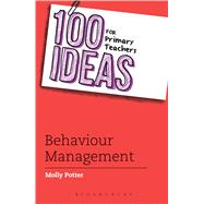 100 Ideas for Primary Teachers: Behaviour Management by Potter, Molly, 9781408193655