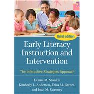 Early Literacy Instruction and Intervention The Interactive Strategies Approach by Scanlon, Donna  M.; Anderson, Kimberly L.; Barnes, Erica M.; Sweeney, Joan M., 9781462553655