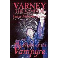 Varney the Vampyre: The Flight of the Vampyre by Rymer, James Malcolm; Holmes, Michael, 9781587153655