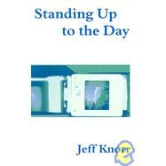 Standing Up to the Day by Knorr, Jeff, 9781877603655