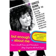 But Enough About Me by Dunn, Jancee, 9780060843656