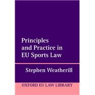 Principles and Practice in EU Sports Law by Weatherill, Stephen, 9780198793656