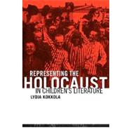 Representing the Holocaust in Children's Literature by Kokkola,Lydia, 9780415803656