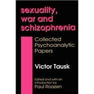 Sexuality, War and Schizophrenia by Tausk,Victor, 9780887383656