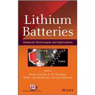 Lithium Batteries Advanced Technologies and Applications by Scrosati, Bruno; Abraham, K. M.; Schalkwijk, Walter A. van; Hassoun, Jusef, 9781118183656