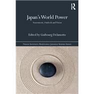 Japans World Power: Assessment, Outlook and Vision by Delamotte; Guibourg, 9781138293656