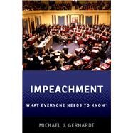 Impeachment What Everyone Needs to Know by Gerhardt, Michael J., 9780190903657