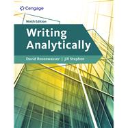 Writing Analytically, 9th Edition by Rosenwasser, David; Stephen, Jill, 9780357793657