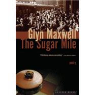 The Sugar Mile by Maxwell, Glyn, 9780618773657