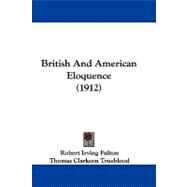 British and American Eloquence by Fulton, Robert Irving; Trueblood, Thomas Clarkson, 9781104073657