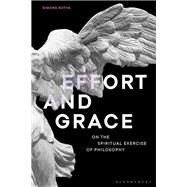 Effort and Grace by Kotva, Simone; Pearson, Keith Ansell; Sharpe, Matthew; Ure, Michael, 9781350113657