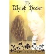 The Welsh Healer by Myrick, Ginger, 9781481893657