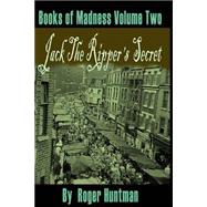 Jack the Ripper's Secret by Huntman, Roger James; Mcdevitt, Bradley, 9781507623657