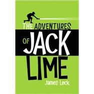 The Adventures of Jack Lime by Leck, James, 9781554533657