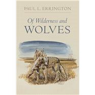 Of Wilderness and Wolves by Errington, Paul L.; Sivils, Matthew Wynn; Schwartz, Charles W., 9781609383657