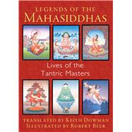 Legends of the Mahasiddhas by Dowman, Keith; Beer, Robert, 9781620553657