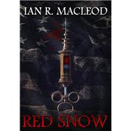 Red Snow by Ian R. MacLeod, 9781625673657