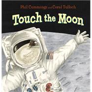 Touch the Moon by Cummings, Phil; Tulloch, Coral, 9781760523657