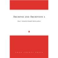 Archives and Archivists 2 Current Trends, New Voices by Holland, Ailsa C.; Mullins, Elizabeth, 9781846823657