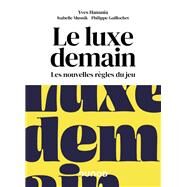 Le luxe demain by Yves Hanania; Isabelle Musnik; Philippe Gaillochet, 9782100843657
