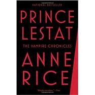 Prince Lestat The Vampire Chronicles by Rice, Anne, 9780345803658