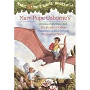 Magic Tree House : Dinosaurs Before Dark; The Knight at Dawn; Mummies in the Morning; Pirates Past Noon by Osborne, Mary Pope, 9780375813658