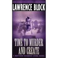 TIME TO MURDER & CREATE     MM by BLOCK LAWRENCE, 9780380763658