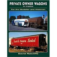 Private-Owner Wagons in Colour for the Modeller and Historian by Ratcliffe, David, 9780711033658