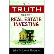 The Truth About Real Estate Investing by Naughton, John, 9780741423658