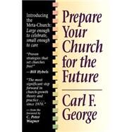 Prepare Your Church for the Future by George, Carl F., 9780800753658