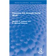Financial Aid through Social Work by Michael P. Jackson; B. Michael Valencia, 9781032933658
