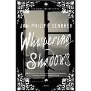 Whispering Shadows A Novel by Sendker, Jan-Philipp, 9781476793658