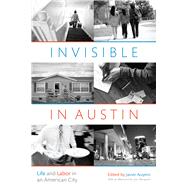 Invisible in Austin by Auyero, Javier; Wacquant, Loic (AFT), 9781477303658