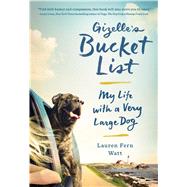 Gizelle's Bucket List My Life with a Very Large Dog by Watt, Lauren Fern, 9781501123658