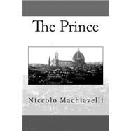 The Prince by Machiavelli, Niccolo; Marriott, W. K.; Maxcey, J. W., 9781503343658