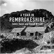 A Year in Pembrokeshire by Owen, Jamie; Wilson, David, 9781912213658