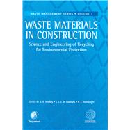 Waste Materials in Construction : WASCON 2000 : Proceedings of the International Conference on the Science and Engineering of Recycling for Environmental Protection, Harrogate, England, 31 May, 1-2 June 2000 by Woolley, G.r.; Goumans, J.j., 9780080543659