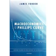 Macroeconomics and the Phillips Curve Myth by Forder, James, 9780199683659