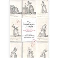 The Melodramatic Moment by Hambridge, Katherine; Hicks, Jonathan; Chandler, James, 9780226543659