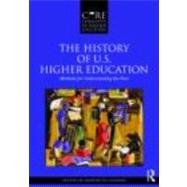 The History of U.S. Higher Education  Methods for Understanding the Past by GASMAN; MARYBETH, 9780415873659