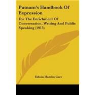 Putnam's Handbook of Expression : For the Enrichment of Conversation, Writing and Public Speaking (1915) by Carr, Edwin Hamlin, 9780548773659