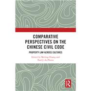 Comparative Perspectives on the Chinese Civil Code by Meiling Huang and Paul J. du Plessis, 9781032543659